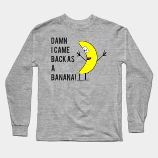 Reincarnation Banana Long Sleeve T-Shirt